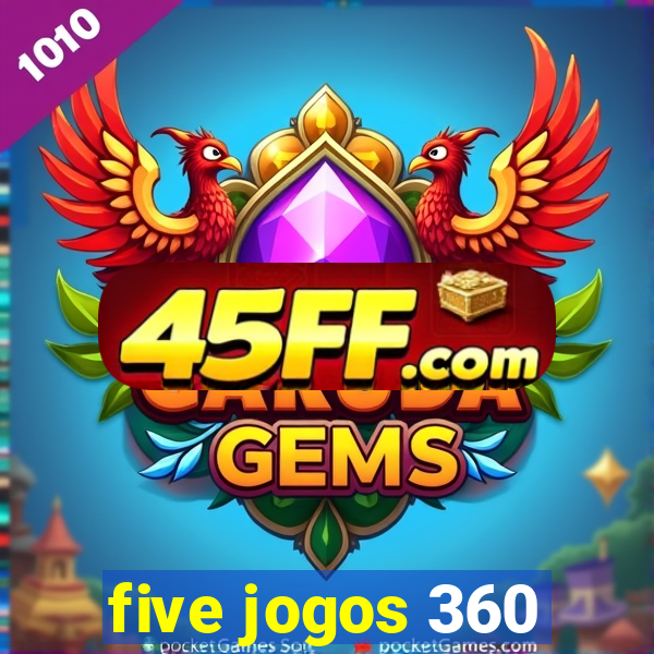 five jogos 360